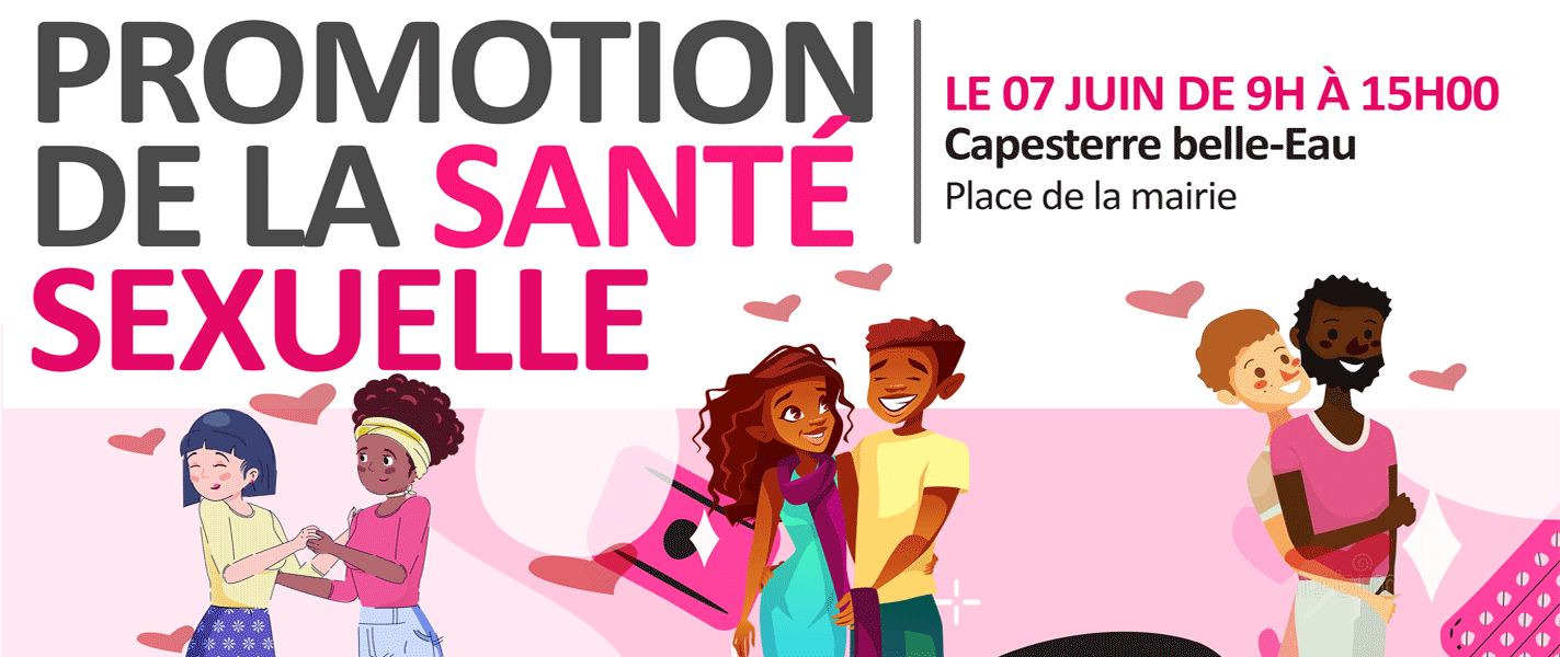 Promotion de la santé sexuelle le 07 juin 2023 de 09h à 15h00 à Capesterre Belle Eau - Voir l'affiche 